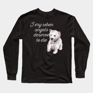 I Cry When Angels Deserve To Die Long Sleeve T-Shirt